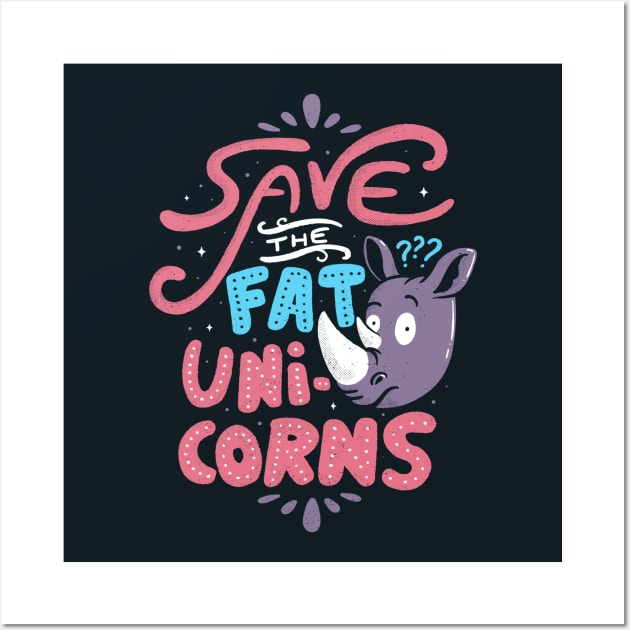 Save The Fat Unicorns Wall Art by Tobe_Fonseca